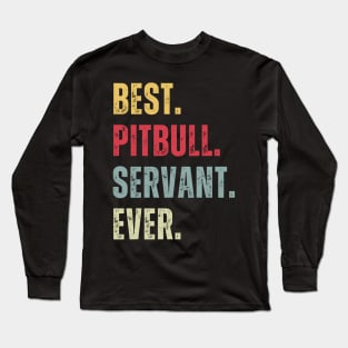 Best Pitbull Servant Ever Long Sleeve T-Shirt